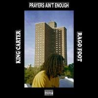 King Carter - Prayers Ain't Enough
