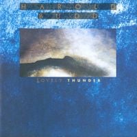 Harold Budd - Lovely Thunder
