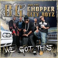 B.G. & Chopper City Boyz - We Got This