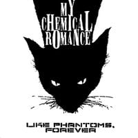My Chemical Romance - Like Phantoms, Forever