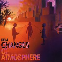 Dela - Changes Of Atmosphere