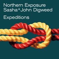 Sasha & John Digweed - Northern Exposure: Expeditions