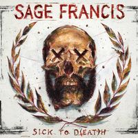 Sage Francis - Sick To D​(​EAT​)​H