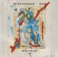 Peter Kowald - Was Da Ist