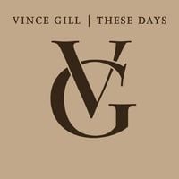 Vince Gill - These Days