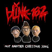 blink-182 - Not Another Christmas Song