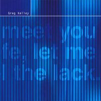 Greg Kelley - If I Never Meet You in This Life, Let Me Feel the Lack
