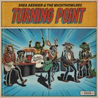 Shea Abshier & The Nighthowlers - Turning Point