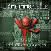 L'Ame Immortelle - Lieder die wie Wunden bluten