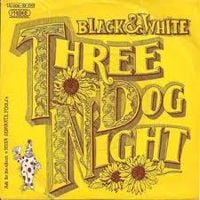 Three Dog Night - Black and White