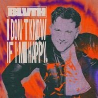 BLVTH - I Don't Know If I'm Happy