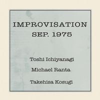 Toshi Ichiyanagi, Michael Ranta & Takehisa Kosugi - Improvisation Sep. 1975