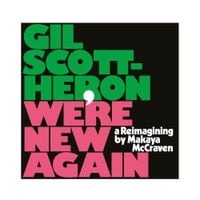 Gil Scott-Heron & Makaya McCraven - We're New Again - A Reimagining by Makaya McCraven