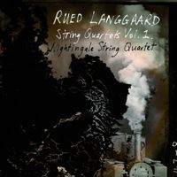 Nightingale String Quartet - Langgaard: String Quartets, Vol. 1
