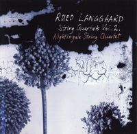 Nightingale String Quartet - Langgaard: String Quartets, Vol. 2