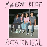 Makeout Reef - Existential