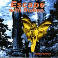 Escape With Romeo - Blast Of Silence