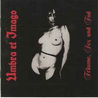 Umbra Et Imago - Tr&auml;ume, Sex Und Tod