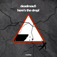 deadmau5 - here's the drop!