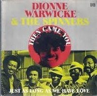 Dionne Warwick & The Spinners - Then Came You