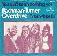 Bachman-Turner Overdrive - You Ain't Seen Nothing Yet