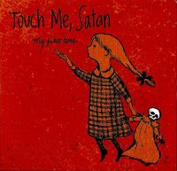 Touch Me, Satan - My First Time
