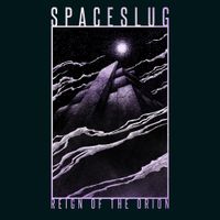 Spaceslug - Reign of the Orion