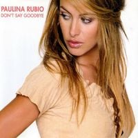 Paulina Rubio - Don&rsquo;t Say Goodbye