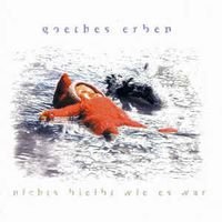 Goethes Erben - Nichts Bleibt Wie Es War