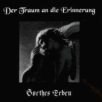 Goethes Erben - Der Traum An Die Erinnerung