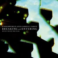 Underworld And Gabriel Yared - Breaking and Entering: Music from the Film