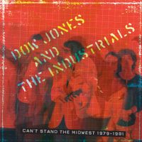 Dow Jones And The Industrials - Can't Stand the Midwest 1979-1981