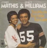 Johnny Mathis & Deniece Williams - Too Much, Too Little, Too Late
