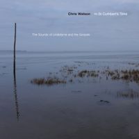Chris Watson - In St Cuthbert's Time