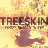 Treeskin - Who/What/Why