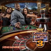 King Magnetic - Everything's a Gamble 3