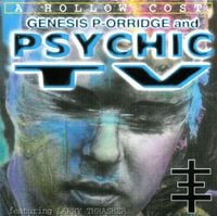 Genesis P-Orridge & Psychic TV - A Hollow Cost