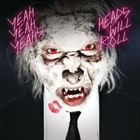Yeah Yeah Yeahs - Heads Will Roll