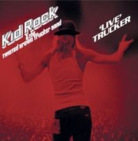 Kid Rock - 'Live' Trucker