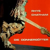 Rhys Chatham - Die Donnerg&ouml;tter [CD Issue]