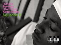 Squadda B - I Smoke Because I Don't Care About Death