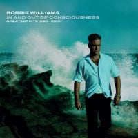Robbie Williams - In And Out Of Consciousness - Greatest Hits 1990 - 2010