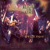 Alice in Chains - Over Now