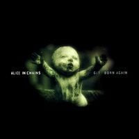 Alice in Chains - Get Born Again