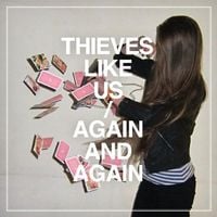 Thieves Like Us - Again and Again