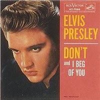 Elvis Presley - Don't / I Beg of You