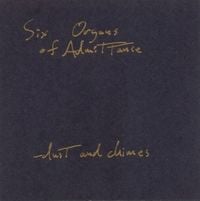 Six Organs of Admittance - Dust and Chimes
