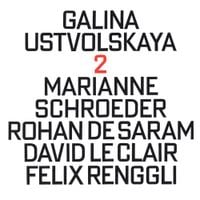 Marianne Schroeder / Rohan De Saram / David Le Clair / Felix Renggli - Ustvolskaya: 2
