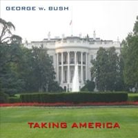 George W. Bush - George W. Bush - Taking America