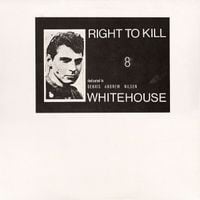Whitehouse - Right To Kill: Dedicated to Dennis Andrew Nilsen